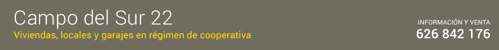 Campo del Sur 22. Viviendas, locales y garajes en régimen de cooperativa. Información y Venta: 626 842 176